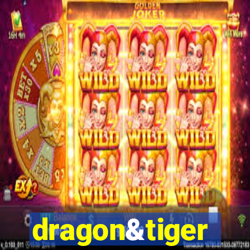 dragon&tiger