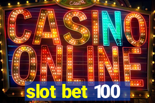 slot bet 100