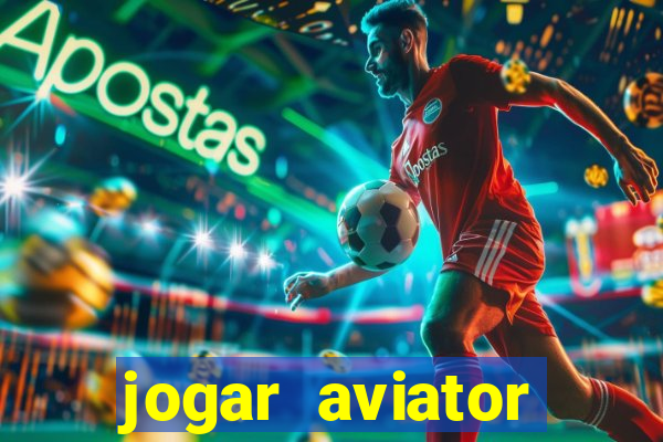 jogar aviator online gr谩tis