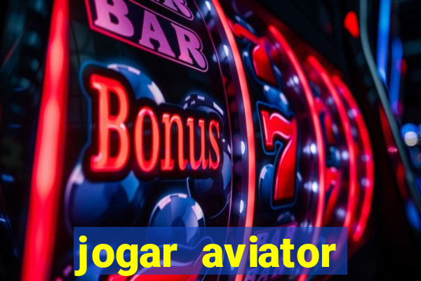 jogar aviator online gr谩tis