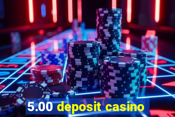 5.00 deposit casino