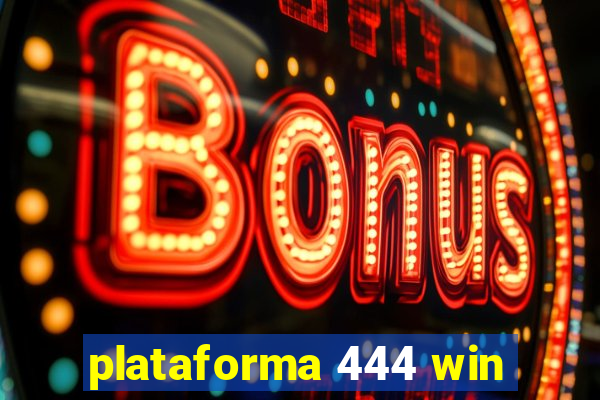 plataforma 444 win