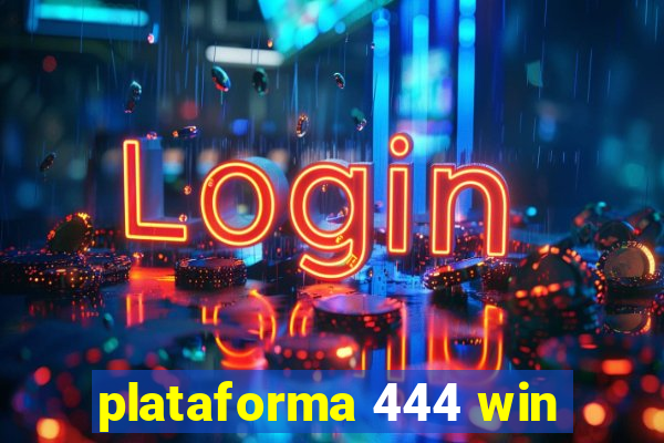 plataforma 444 win