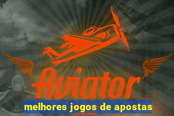 melhores jogos de apostas