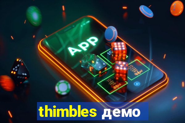 thimbles демо