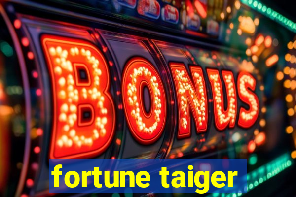 fortune taiger