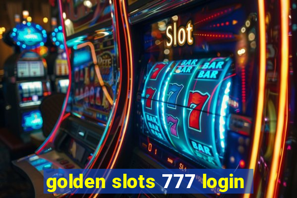 golden slots 777 login