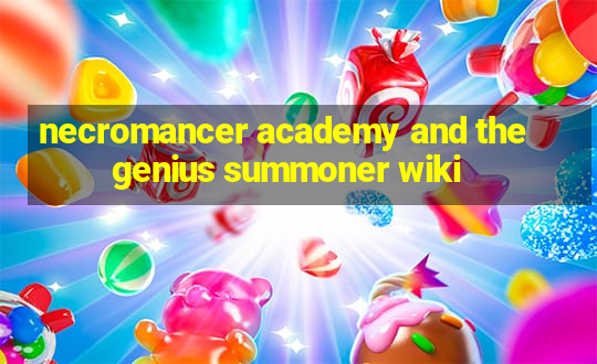 necromancer academy and the genius summoner wiki