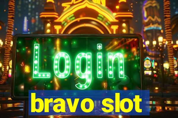 bravo slot