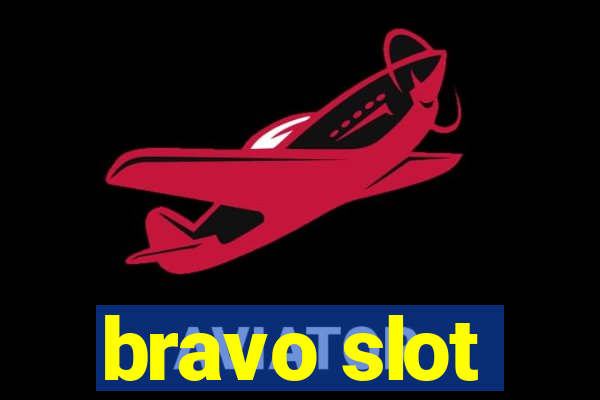 bravo slot