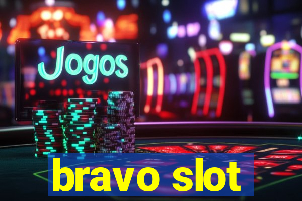 bravo slot