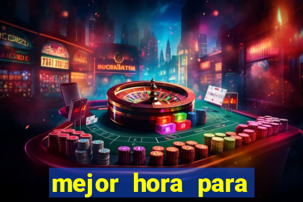 mejor hora para jugar al casino online