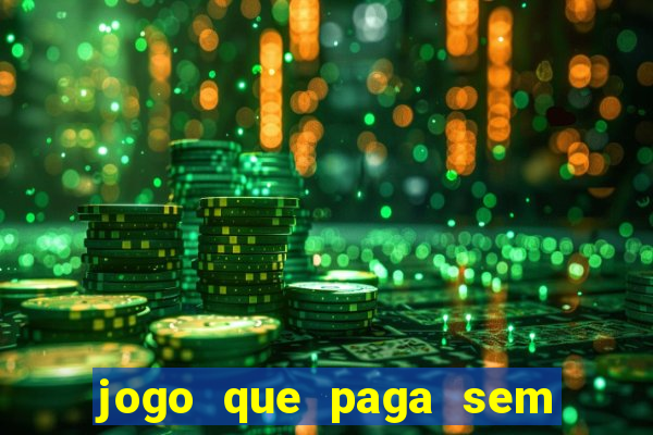 jogo que paga sem depositar dinheiro