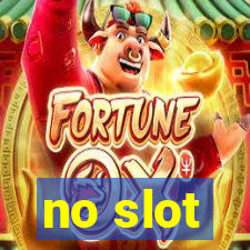 no slot