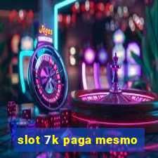 slot 7k paga mesmo