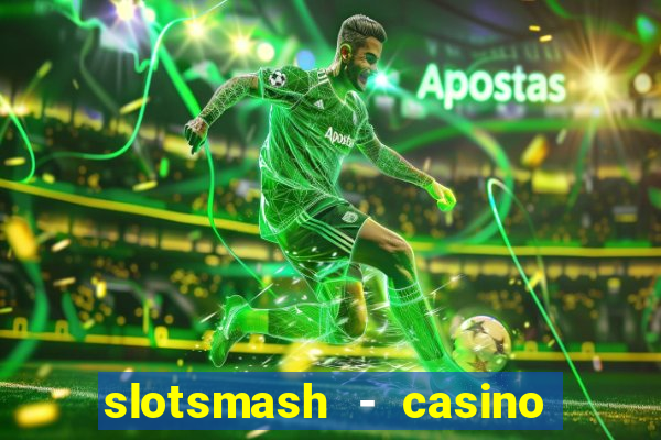 slotsmash - casino slots game