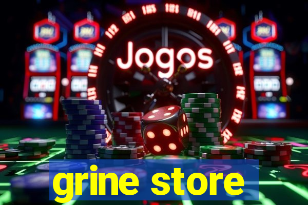 grine store