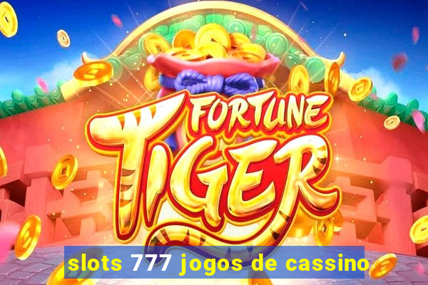 slots 777 jogos de cassino