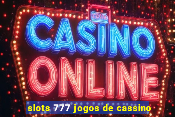 slots 777 jogos de cassino