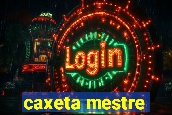 caxeta mestre