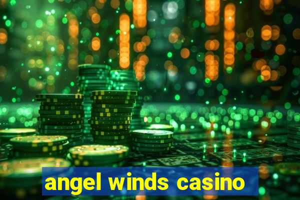 angel winds casino