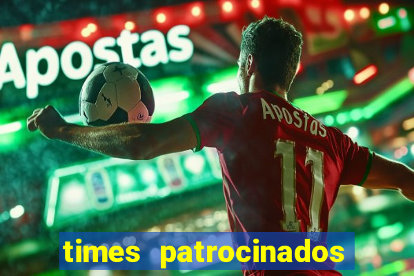 times patrocinados pela vai de bet