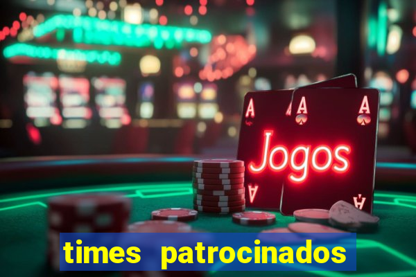 times patrocinados pela vai de bet