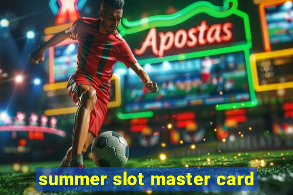 summer slot master card