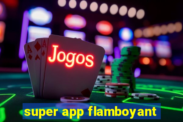 super app flamboyant