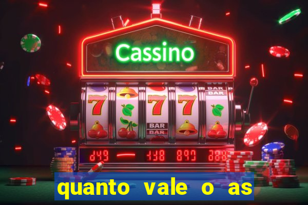 quanto vale o as no 21