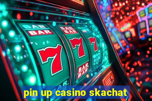 pin up casino skachat