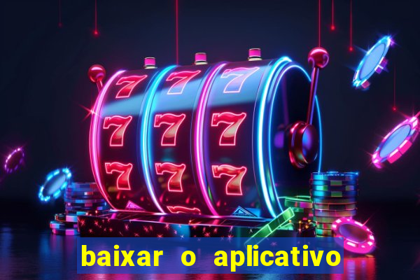 baixar o aplicativo bet app