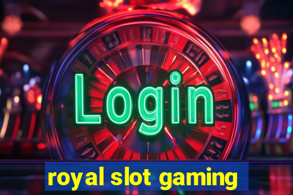 royal slot gaming