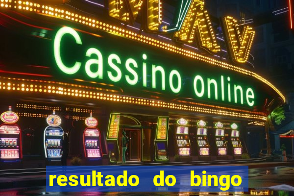 resultado do bingo de hoje