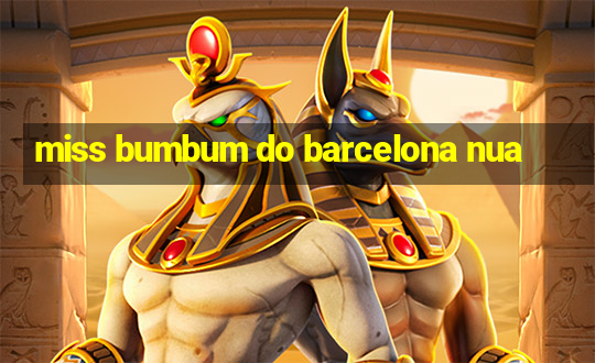 miss bumbum do barcelona nua