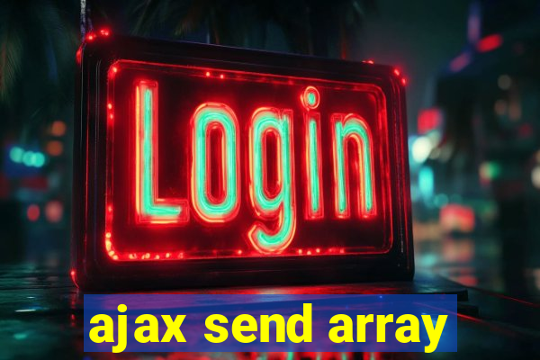 ajax send array