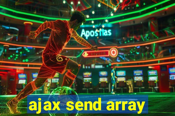 ajax send array