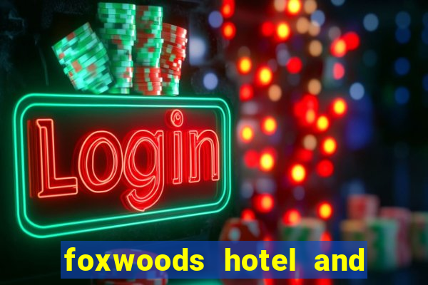 foxwoods hotel and casino connecticut