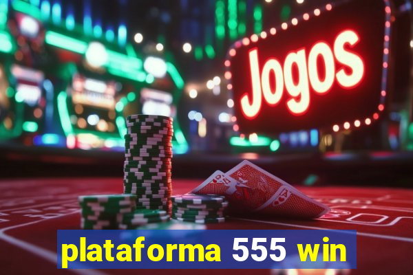 plataforma 555 win