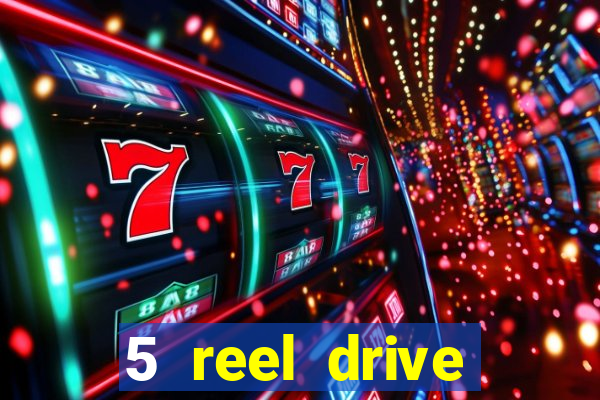 5 reel drive casino slot