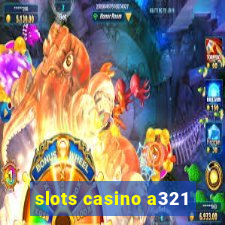 slots casino a321