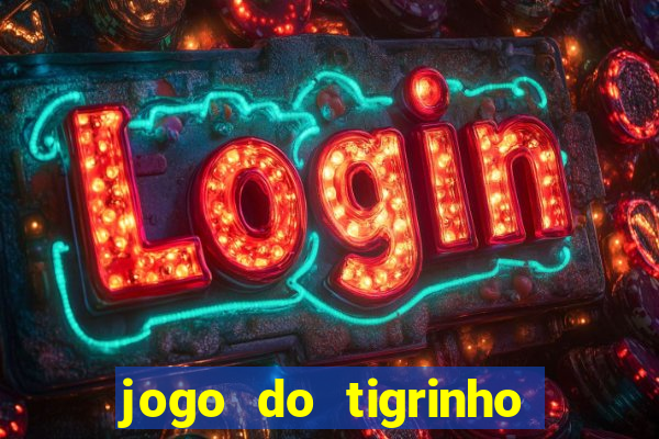 jogo do tigrinho com b么nus