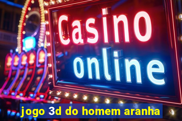 jogo 3d do homem aranha