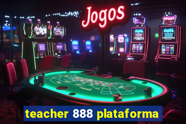 teacher 888 plataforma