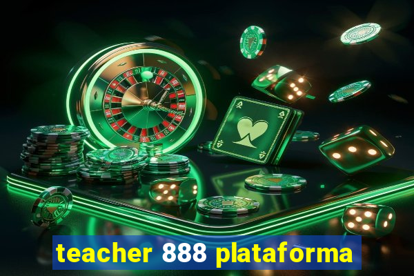 teacher 888 plataforma