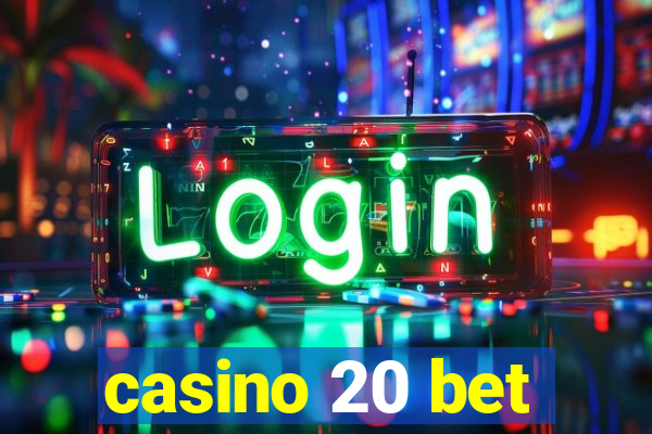 casino 20 bet