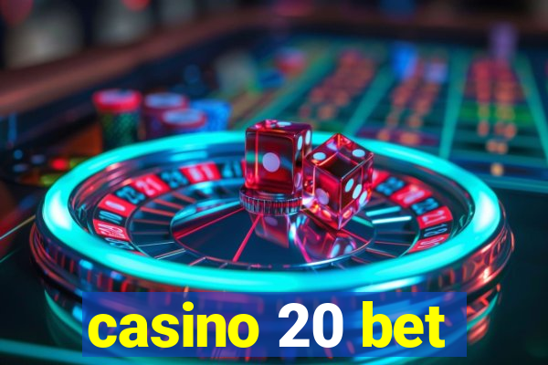 casino 20 bet