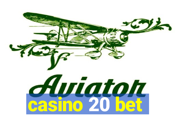 casino 20 bet