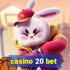 casino 20 bet