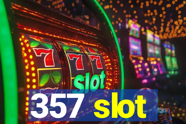 357 slot